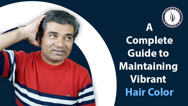 Tips for maintaining vibrant hair color by Hairfree and Hairgrow Clinic