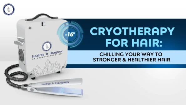 Cryotherapy for Hair treatment at Hairfree and Hairgrow Clinic to boost hair growth and health