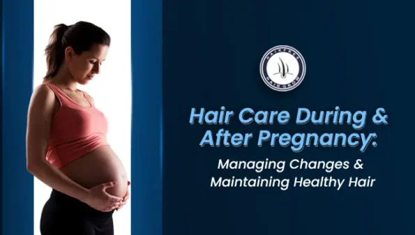 Essential tips for Hair Care During and After Pregnancy