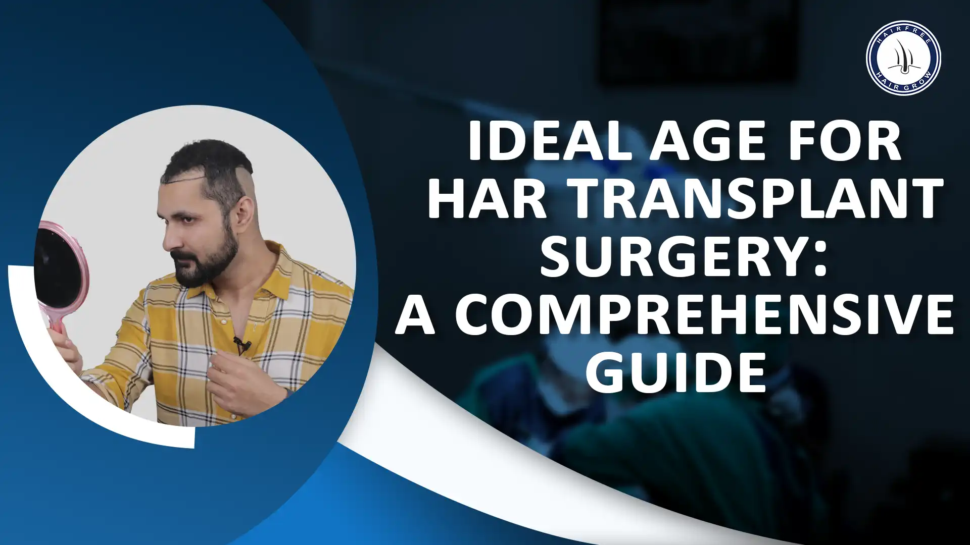 A man checking his hair in the mirror after surgery, discussing the Ideal Age for Hair Transplant