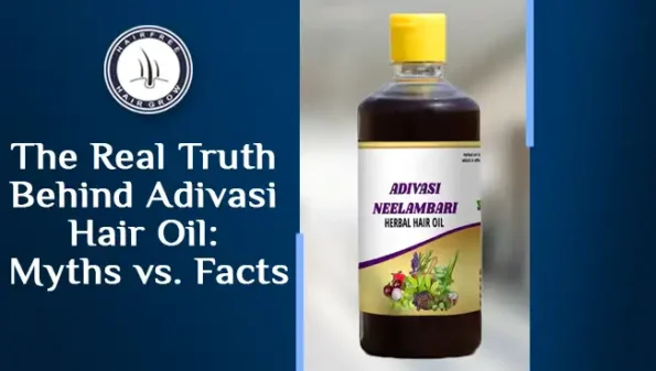 Adivasi Hair Oil: Myths vs Facts for hair growth