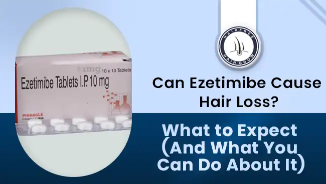 Ezetimibe pills on table – can ezetimibe cause hair loss?