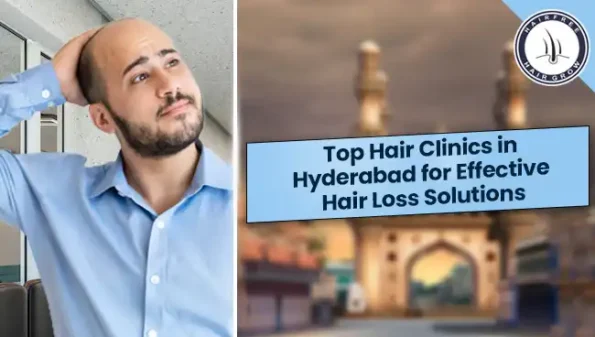 Top Hair Clinics in Hyderabad – Best Options for Hair Treatment