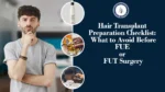 Hair transplant preparation checklist – what to avoid before FUE or FUT surgery