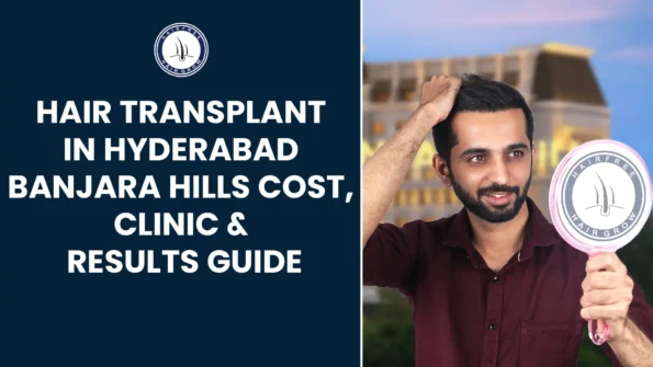Hair transplant in Hyderabad Banjara Hills – cost, clinic details, and results guide