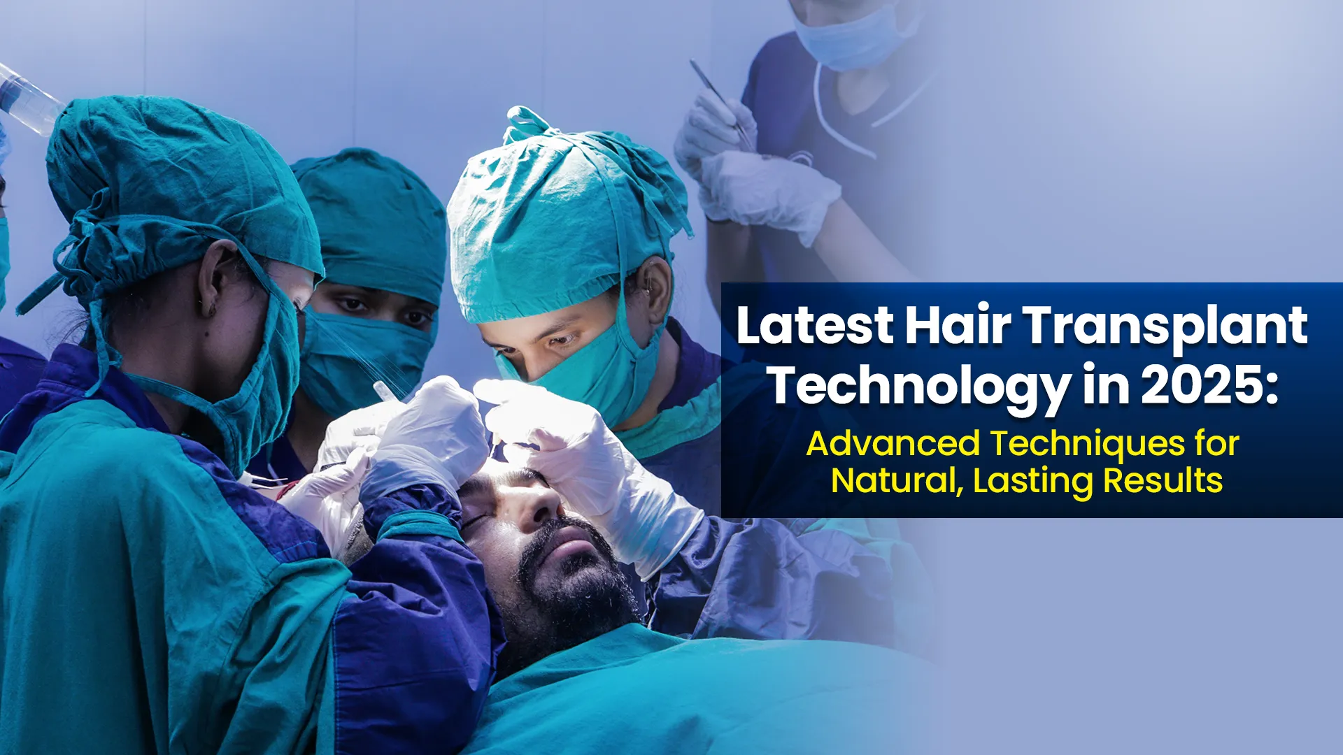 Surgeons performing procedure with latest hair transplant technology