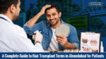 Hair Transplant Terms in Ahmedabad explained through key hair restoration procedures and terminology for patients.