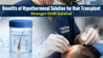 Benefits of Hypothermosol Solution for Hair Transplant, highlighting improved graft protection and stronger graft survival during hair restoration.